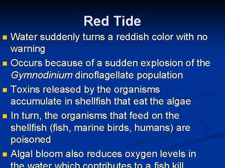 Red Tide Water suddenly turns a reddish color with no warning n Occurs because