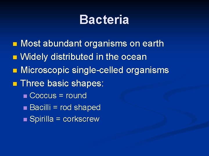 Bacteria Most abundant organisms on earth n Widely distributed in the ocean n Microscopic