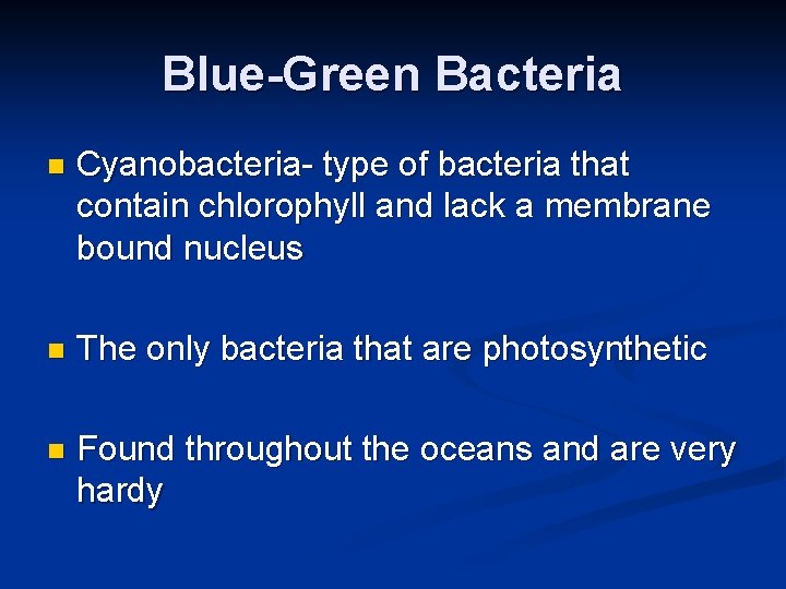 Blue-Green Bacteria n Cyanobacteria- type of bacteria that contain chlorophyll and lack a membrane