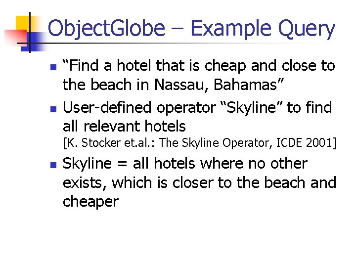 Object. Globe – Example Query n n “Find a hotel that is cheap and