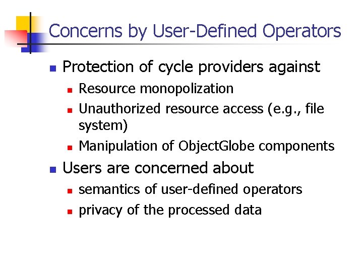 Concerns by User-Defined Operators n Protection of cycle providers against n n Resource monopolization