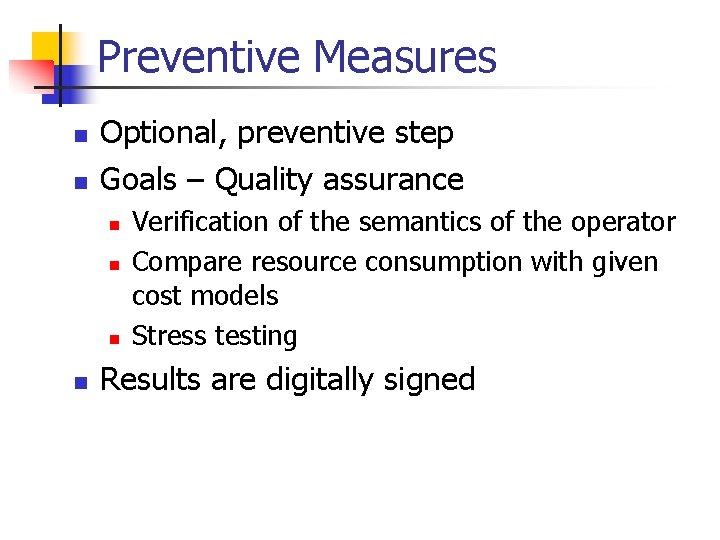 Preventive Measures n n Optional, preventive step Goals – Quality assurance n n Verification