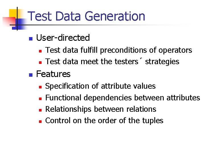 Test Data Generation n User-directed n n n Test data fulfill preconditions of operators