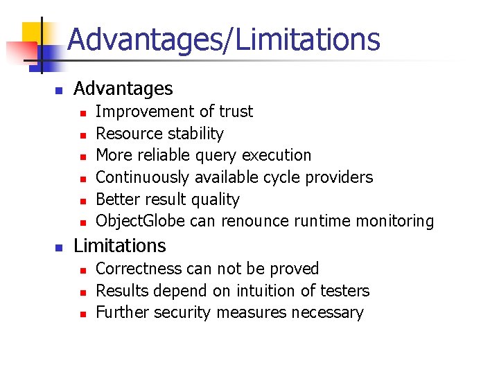 Advantages/Limitations n Advantages n n n n Improvement of trust Resource stability More reliable