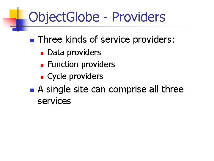 Object. Globe - Providers n Three kinds of service providers: n n Data providers