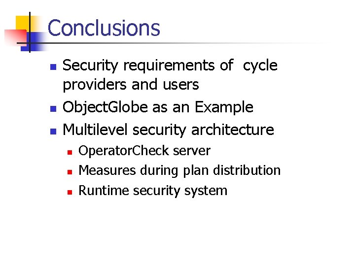 Conclusions n n n Security requirements of cycle providers and users Object. Globe as