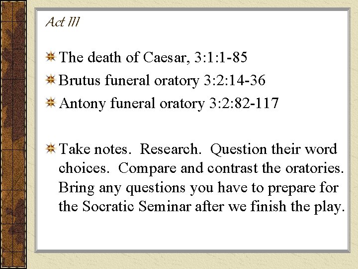 Act III The death of Caesar, 3: 1: 1 -85 Brutus funeral oratory 3: