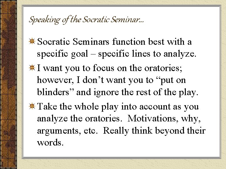 Speaking of the Socratic Seminar… Socratic Seminars function best with a specific goal –