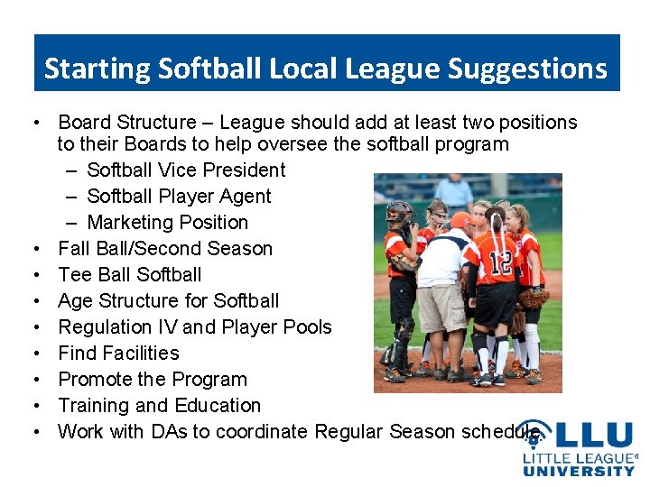 Starting Softball Local League Suggestions • Board Structure – League should add at least