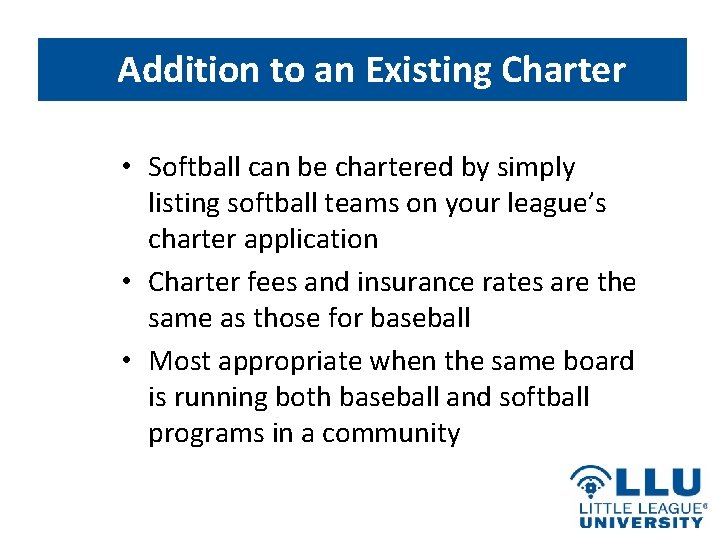 Addition to an Existing Charter • Softball can be chartered by simply listing softball