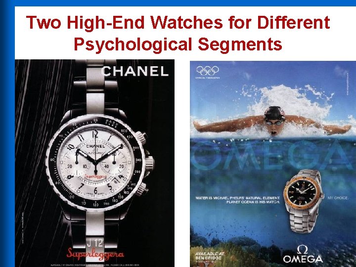 Two High-End Watches for Different Psychological Segments Copyright 2007 by Prentice Hall 3 -