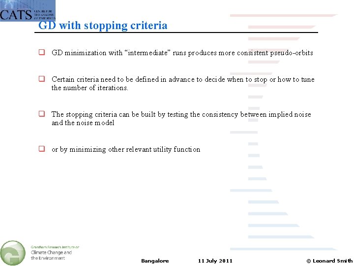 GD with stopping criteria q GD minimization with “intermediate” runs produces more consistent pseudo-orbits