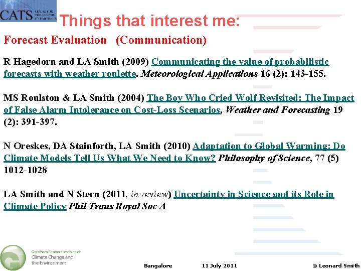 Things that interest me: Forecast Evaluation (Communication) R Hagedorn and LA Smith (2009) Communicating