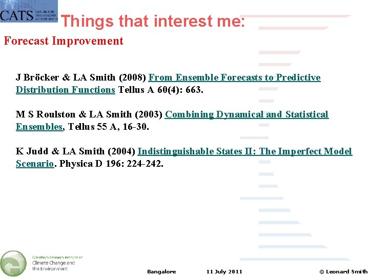 Things that interest me: Forecast Improvement J Bröcker & LA Smith (2008) From Ensemble