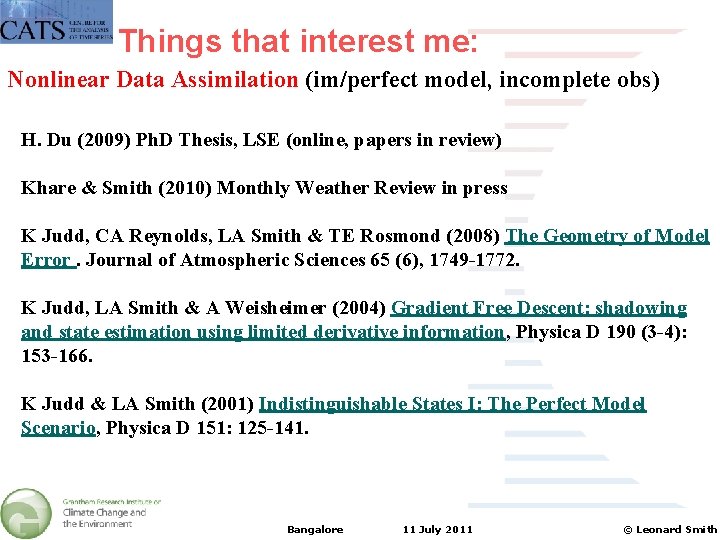 Things that interest me: Nonlinear Data Assimilation (im/perfect model, incomplete obs) H. Du (2009)