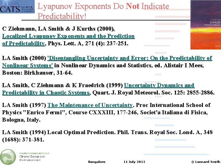 Lyapunov Exponents Do Not Indicate Predictability! C Ziehmann, LA Smith & J Kurths (2000),
