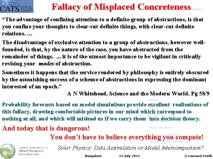 Fallacy of Misplaced Concreteness “The advantage of confining attention to a definite group of