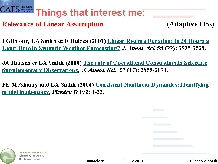 Things that interest me: Relevance of Linear Assumption (Adaptive Obs) I Gilmour, LA Smith