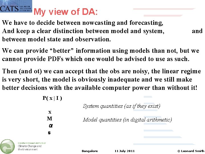 My view of DA: We have to decide between nowcasting and forecasting, And keep