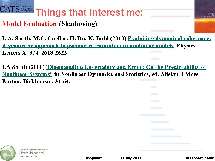 Things that interest me: Model Evaluation (Shadowing) L. A. Smith, M. C. Cuéllar, H.