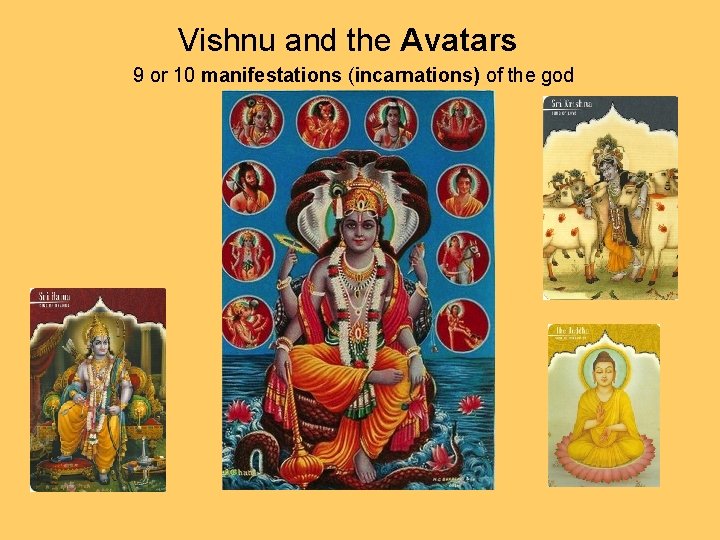 Vishnu and the Avatars 9 or 10 manifestations (incarnations) of the god 
