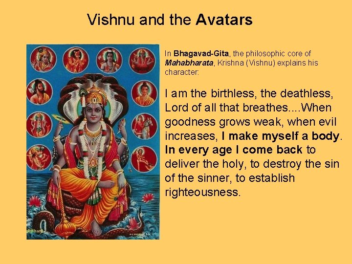 Vishnu and the Avatars In Bhagavad-Gita, the philosophic core of Mahabharata, Krishna (Vishnu) explains