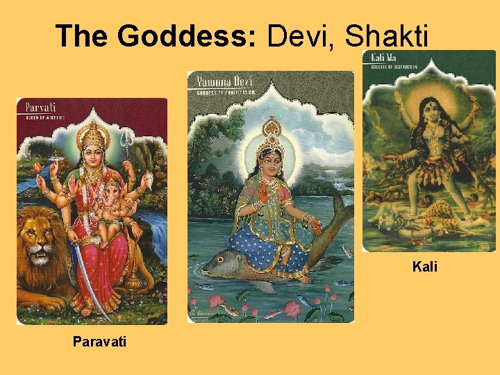 The Goddess: Devi, Shakti Kali Paravati 