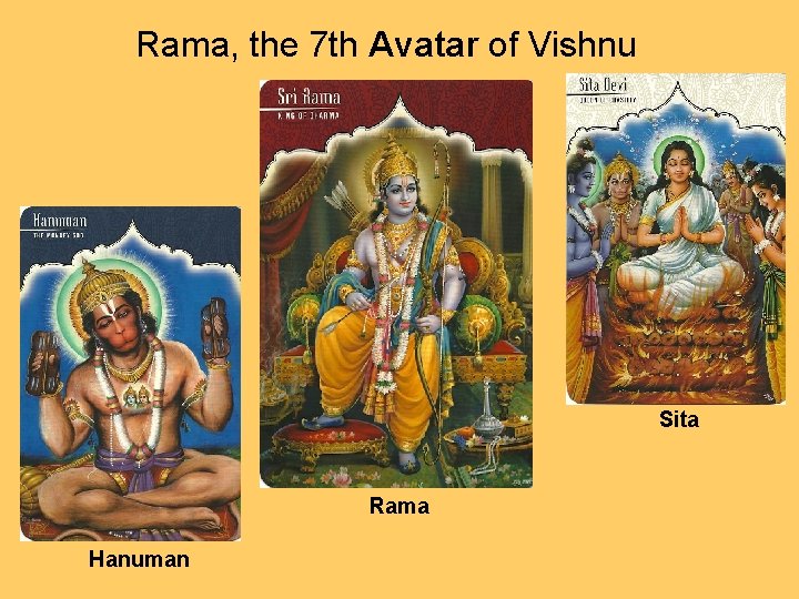 Rama, the 7 th Avatar of Vishnu Sita Rama Hanuman 