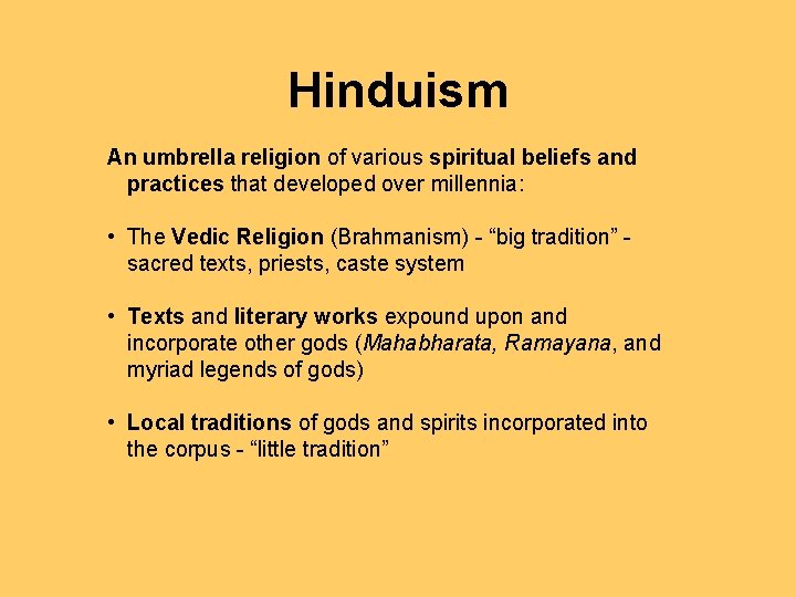 Hinduism An umbrella religion of various spiritual beliefs and practices that developed over millennia: