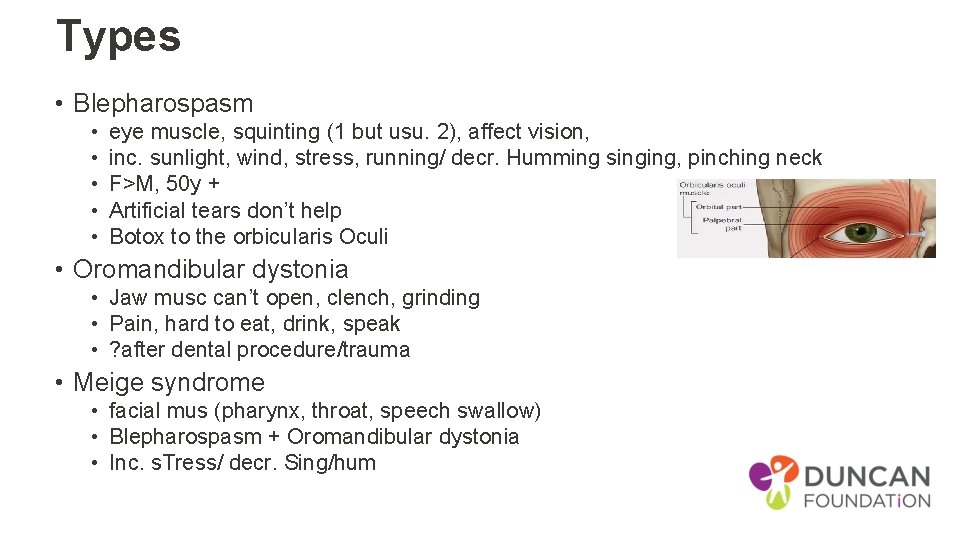 Types • Blepharospasm • • • eye muscle, squinting (1 but usu. 2), affect