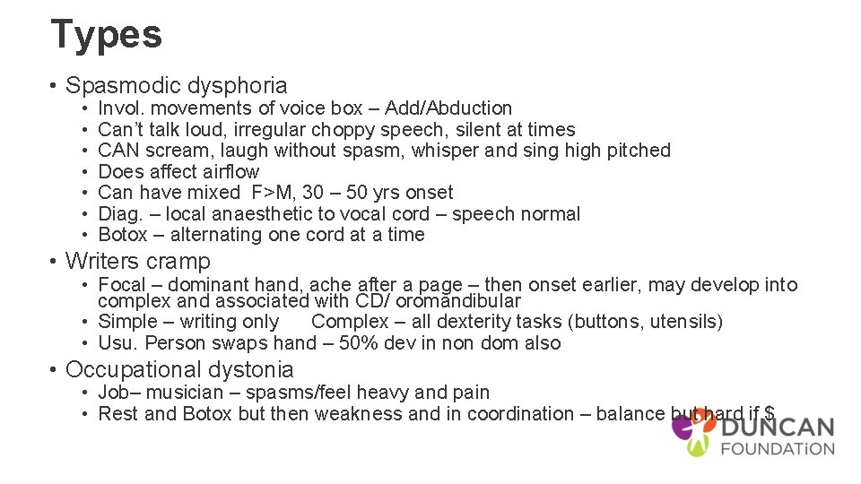 Types • Spasmodic dysphoria • • Invol. movements of voice box – Add/Abduction Can’t