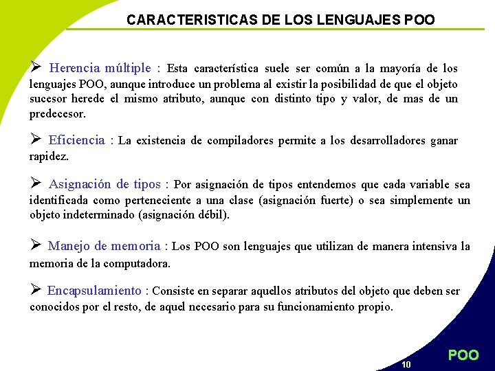 CARACTERISTICAS DE LOS LENGUAJES POO Ø Herencia múltiple : Esta característica suele ser común