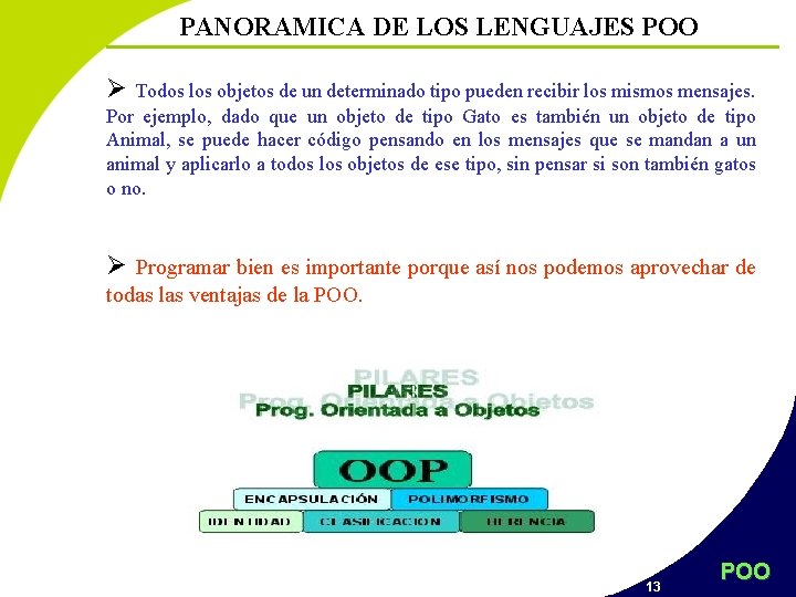 PANORAMICA DE LOS LENGUAJES POO Ø Todos los objetos de un determinado tipo pueden