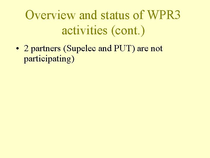 Overview and status of WPR 3 activities (cont. ) • 2 partners (Supelec and