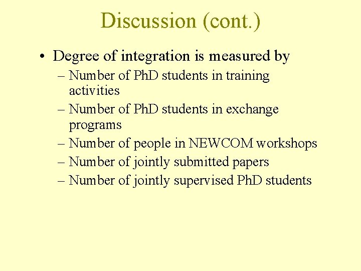 Discussion (cont. ) • Degree of integration is measured by – Number of Ph.