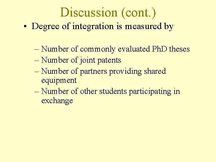 Discussion (cont. ) • Degree of integration is measured by – Number of commonly