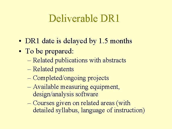 Deliverable DR 1 • DR 1 date is delayed by 1. 5 months •