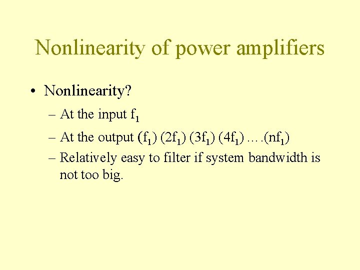 Nonlinearity of power amplifiers • Nonlinearity? – At the input f 1 – At