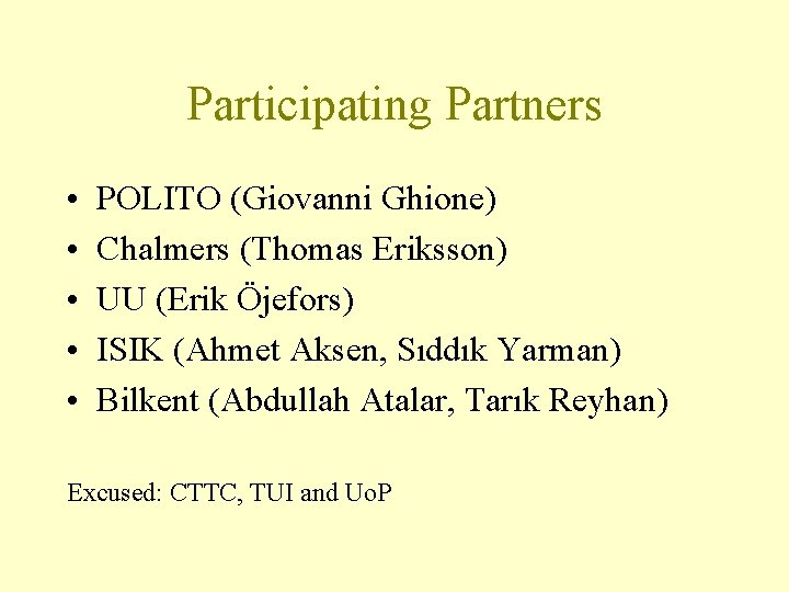 Participating Partners • • • POLITO (Giovanni Ghione) Chalmers (Thomas Eriksson) UU (Erik Öjefors)