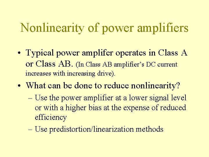 Nonlinearity of power amplifiers • Typical power amplifer operates in Class A or Class