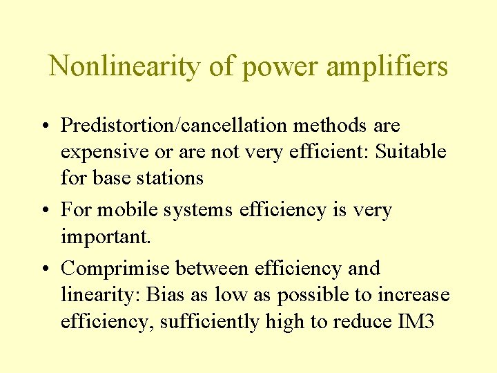 Nonlinearity of power amplifiers • Predistortion/cancellation methods are expensive or are not very efficient: