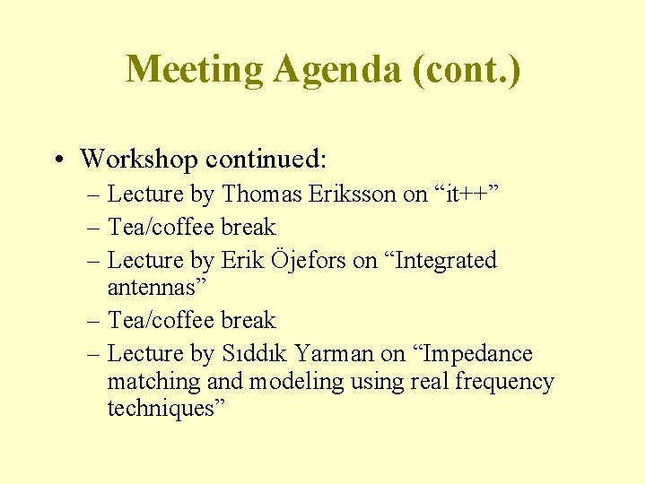 Meeting Agenda (cont. ) • Workshop continued: – Lecture by Thomas Eriksson on “it++”