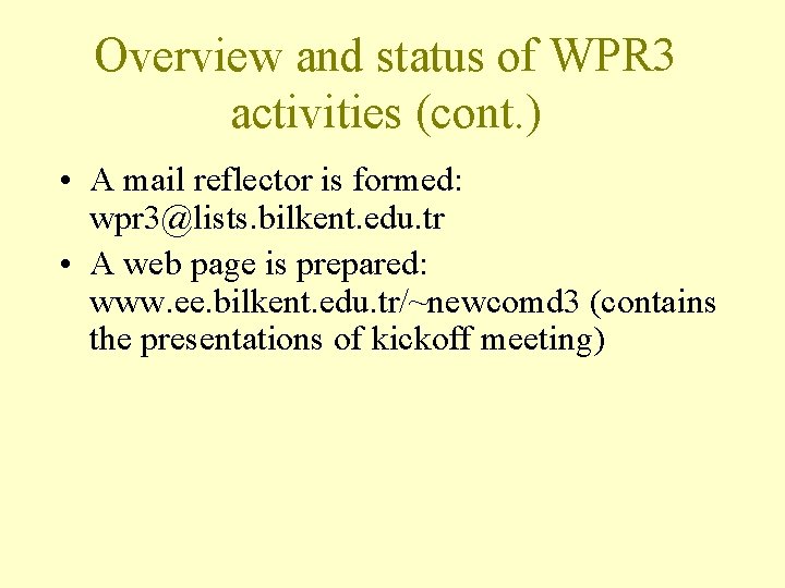 Overview and status of WPR 3 activities (cont. ) • A mail reflector is