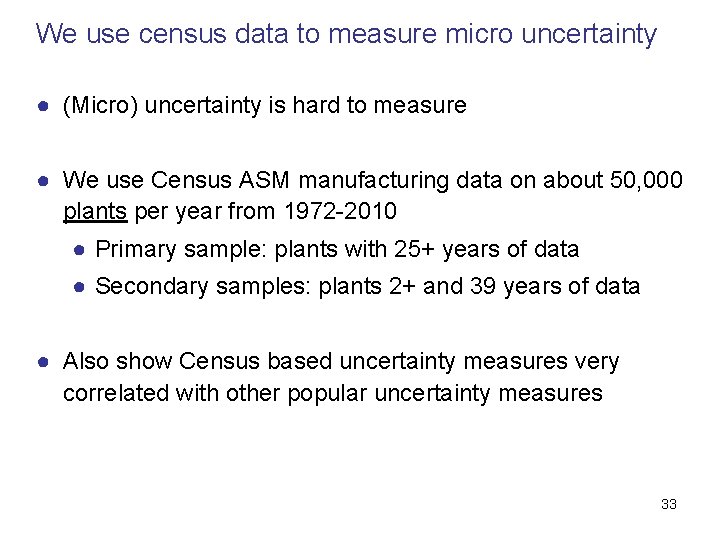 We use census data to measure micro uncertainty ● (Micro) uncertainty is hard to