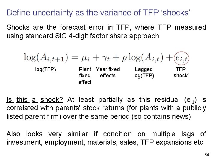 Define uncertainty as the variance of TFP ‘shocks’ Shocks are the forecast error in