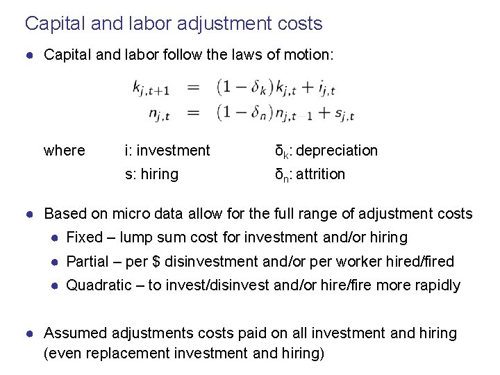 Capital and labor adjustment costs ● Capital and labor follow the laws of motion: