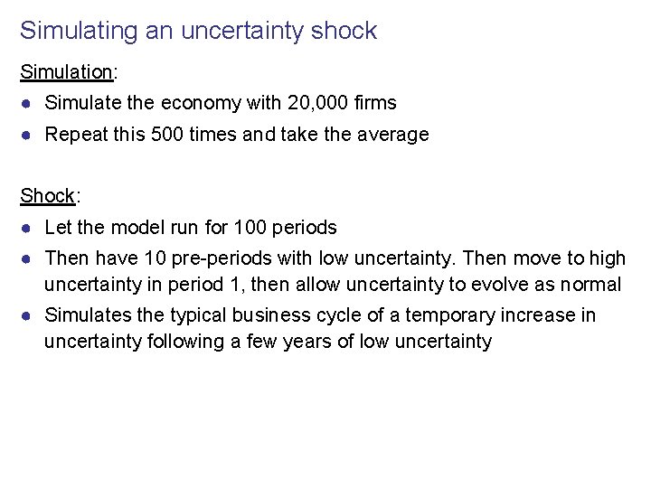 Simulating an uncertainty shock Simulation: ● Simulate the economy with 20, 000 firms ●