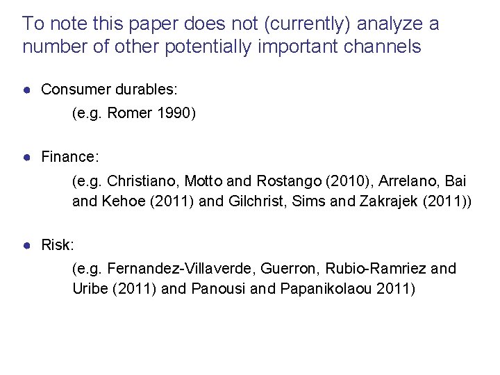 To note this paper does not (currently) analyze a number of other potentially important