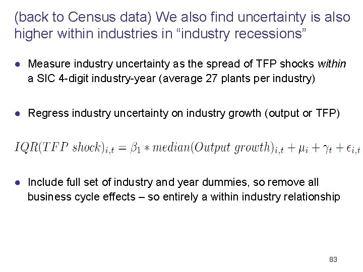 (back to Census data) We also find uncertainty is also higher within industries in