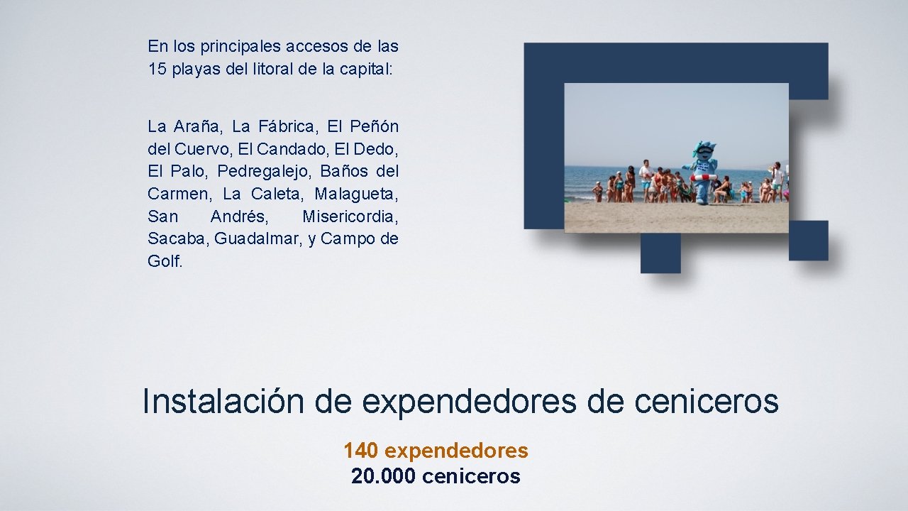 En los principales accesos de las 15 playas del litoral de la capital: La